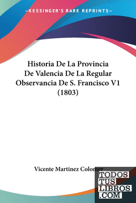 Historia De La Provincia De Valencia De La Regular Observancia De S. Francisco V