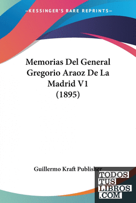 Memorias Del General Gregorio Araoz De La Madrid V1 (1895)