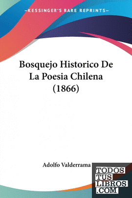 Bosquejo Historico De La Poesia Chilena (1866)