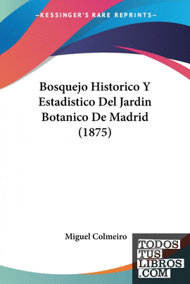 Bosquejo Historico Y Estadistico Del Jardin Botanico De Madrid (1875)