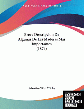 Breve Descripcion De Algunas De Las Maderas Mas Importantes (1874)