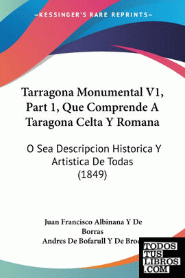 Tarragona Monumental V1, Part 1, Que Comprende A Taragona Celta Y Romana
