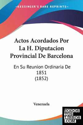 Actos Acordados Por La H. Diputacion Provincial De Barcelona