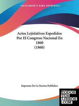 Actos Lejislativos Espedidos Por El Congreso Nacional En 1860 (1860)
