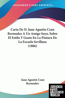Carta De D. Juan Agustin Cean Bermudez A Un Amigo Suyo, Sobre El Estilo Y Gusto