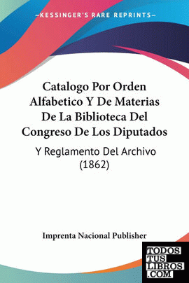 Catalogo Por Orden Alfabetico Y De Materias De La Biblioteca Del Congreso De Los