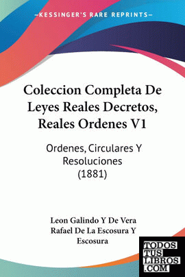 Coleccion Completa De Leyes Reales Decretos, Reales Ordenes V1