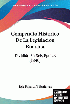 Compendio Historico De La Legislacion Romana