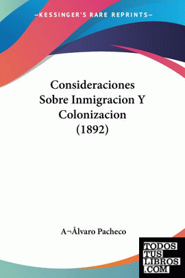 Consideraciones Sobre Inmigracion Y Colonizacion (1892)