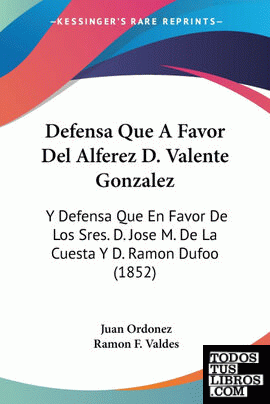 Defensa Que A Favor Del Alferez D. Valente Gonzalez