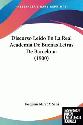 Discurso Leido En La Real Academia De Buenas Letras De Barcelona (1900)