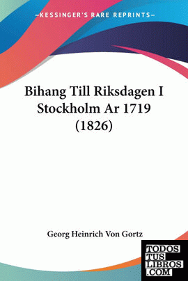 Bihang Till Riksdagen I Stockholm Ar 1719 (1826)