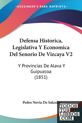 Defensa Historica, Legislativa Y Economica Del Senorio De Vizcaya V2