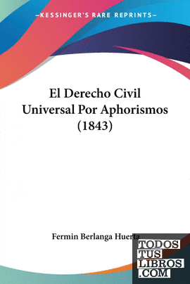 El Derecho Civil Universal Por Aphorismos (1843)