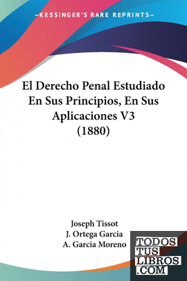 El Derecho Penal Estudiado En Sus Principios, En Sus Aplicaciones V3 (1880)