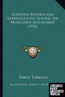 Gobierno Republicano Representativo Federal Sin Municipios Autonomos (1912)