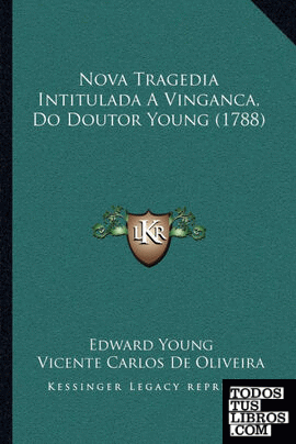 Nova Tragedia Intitulada A Vinganca, Do Doutor Young (1788)