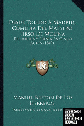 Desde Toledo A Madrid, Comedia Del Maestro Tirso De Molina Desde Toledo A Madrid, Comedia Del Maestro Tirso De Molina