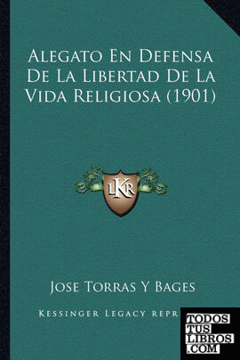 Alegato En Defensa De La Libertad De La Vida Religiosa (1901)