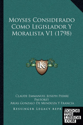 Moyses Considerado Como Legislador Y Moralista V1 (1798)