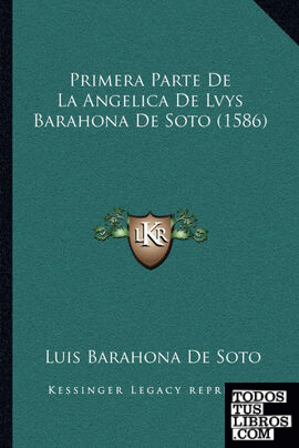 Primera Parte De La Angelica De Lvys Barahona De Soto (1586)