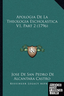 Apologia De La Theologia Escholastica V1, Part 2 (1796)