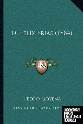 D. Felix Frias (1884)