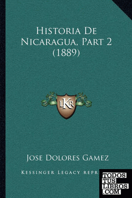 Historia De Nicaragua, Part 2 (1889)