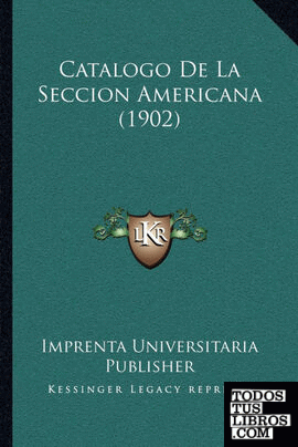 Catalogo De La Seccion Americana (1902)