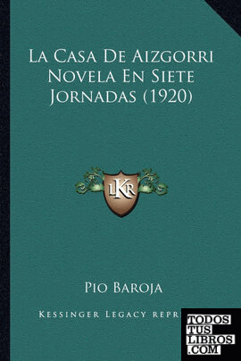 La Casa de Aizgorri Novela En Siete Jornadas (1920)