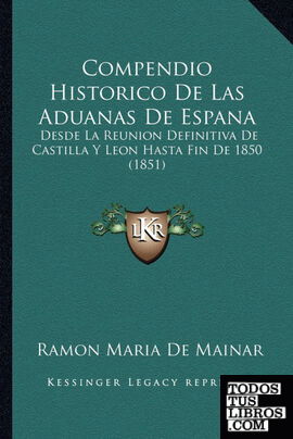 Compendio Historico De Las Aduanas De Espana