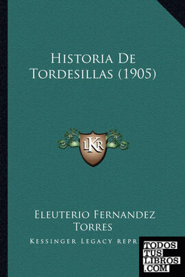 Historia De Tordesillas (1905)