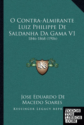 O Contra-Almirante Luiz Philippe De Saldanha Da Gama V1