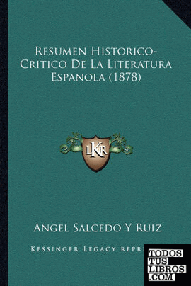 Resumen Historico-Critico De La Literatura Espanola (1878)