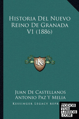 Historia Del Nuevo Reino De Granada V1 (1886)