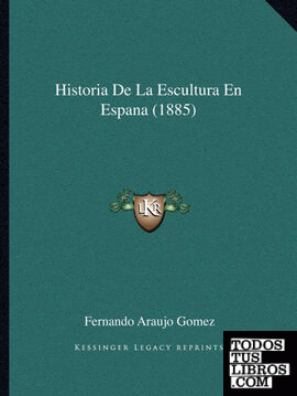Historia De La Escultura En Espana (1885)