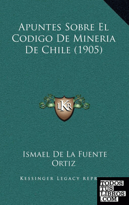 Apuntes Sobre El Codigo De Mineria De Chile (1905)