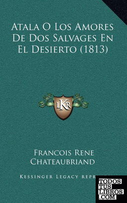 Atala O Los Amores de DOS Salvages En El Desierto (1813)