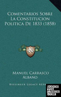 Comentarios Sobre La Constitucion Politica De 1833 (1858)