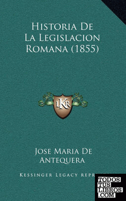 Historia De La Legislacion Romana (1855)