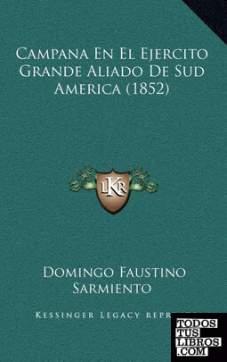 Campana En El Ejercito Grande Aliado De Sud America (1852)