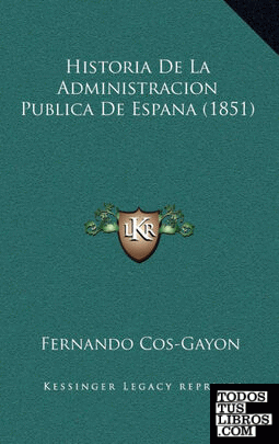 Historia De La Administracion Publica De Espana (1851)