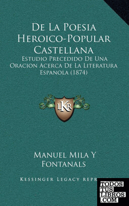 De La Poesia Heroico-Popular Castellana