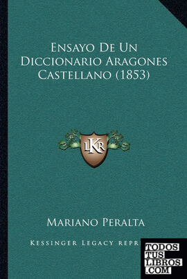 Ensayo De Un Diccionario Aragones Castellano (1853)