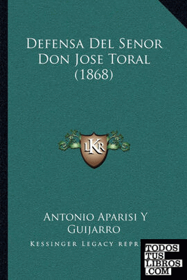 Defensa Del Senor Don Jose Toral (1868)