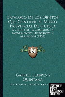 Catalogo De Los Objetos Que Contiene El Museo Provincial De Huesca