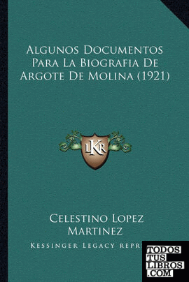 Algunos Documentos Para La Biografia De Argote De Molina (1921)
