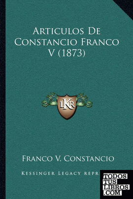 Articulos De Constancio Franco V (1873)