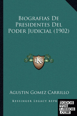 Biografias De Presidentes Del Poder Judicial (1902)