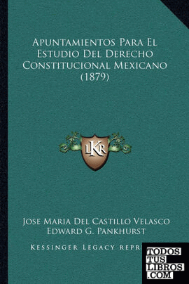 Apuntamientos Para El Estudio Del Derecho Constitucional Mexicano (1879)